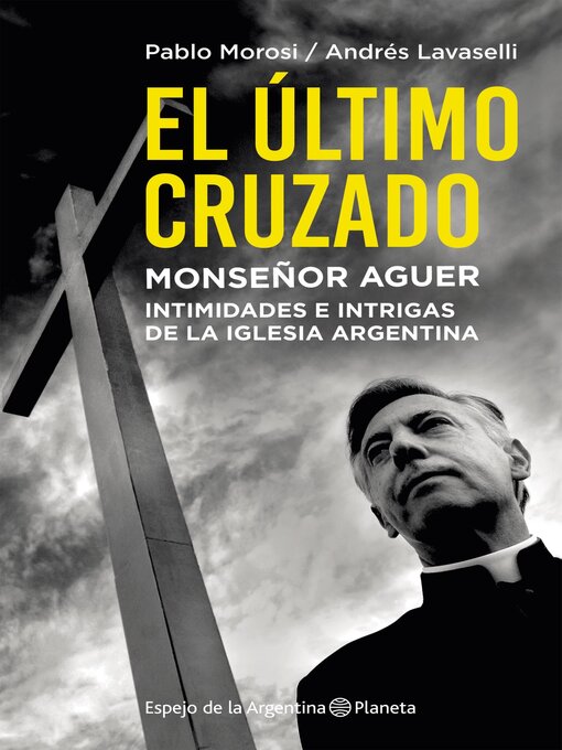 Title details for El último cruzado. Monseñor Aguer by Andrés Lavaselli - Available